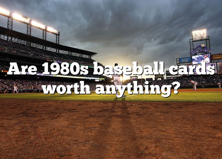 are-1980s-baseball-cards-worth-anything-dna-of-sports