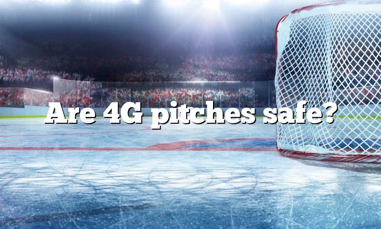 Are 4G pitches safe?