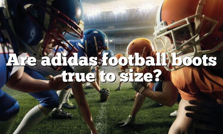 Are adidas football boots true to size?