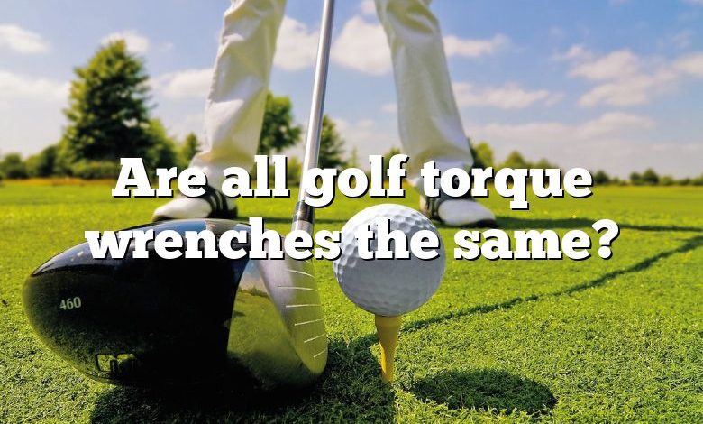 Are all golf torque wrenches the same?