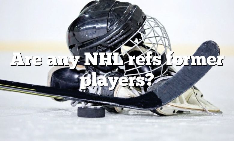 Are any NHL refs former players?