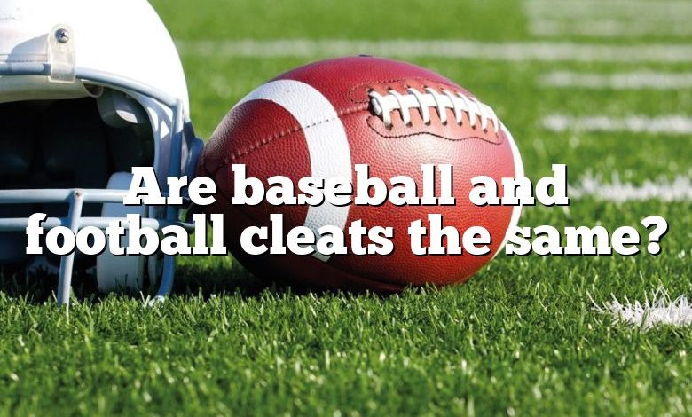 Are baseball and football cleats the same?