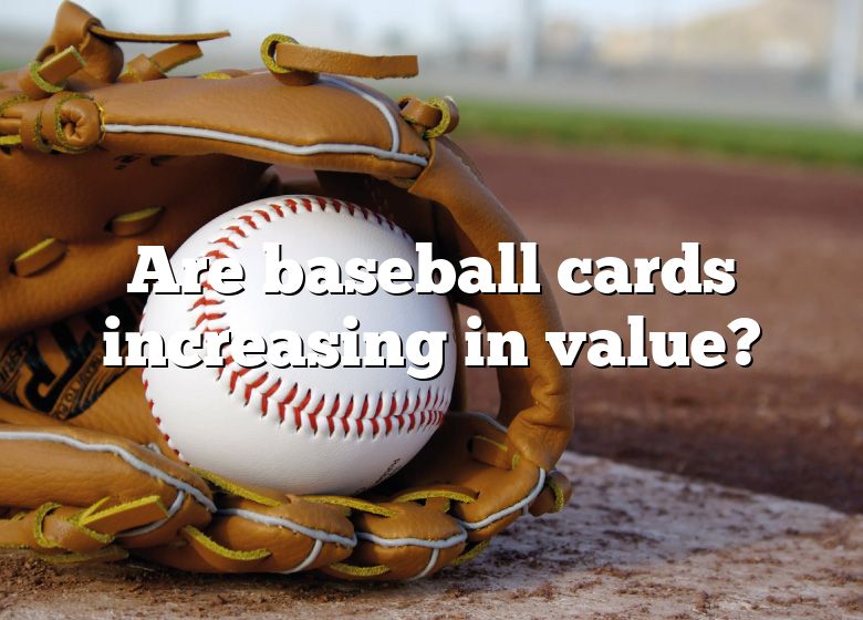 are-baseball-cards-increasing-in-value-dna-of-sports