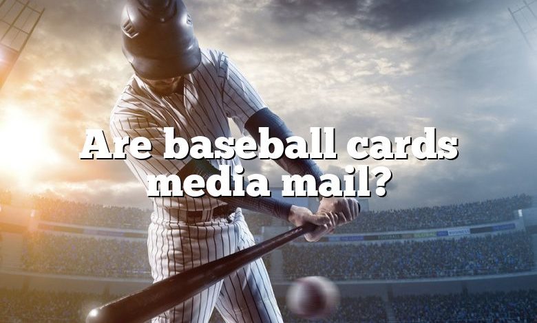 Are baseball cards media mail?