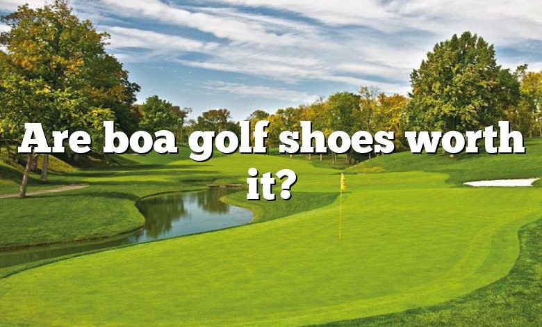 Are boa golf shoes worth it?