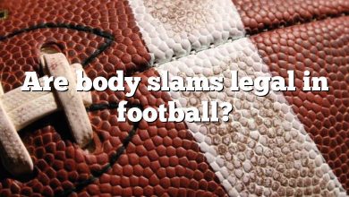 Are body slams legal in football?
