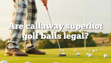 Are callaway superhot golf balls legal?