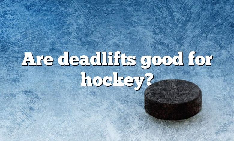 Are deadlifts good for hockey?