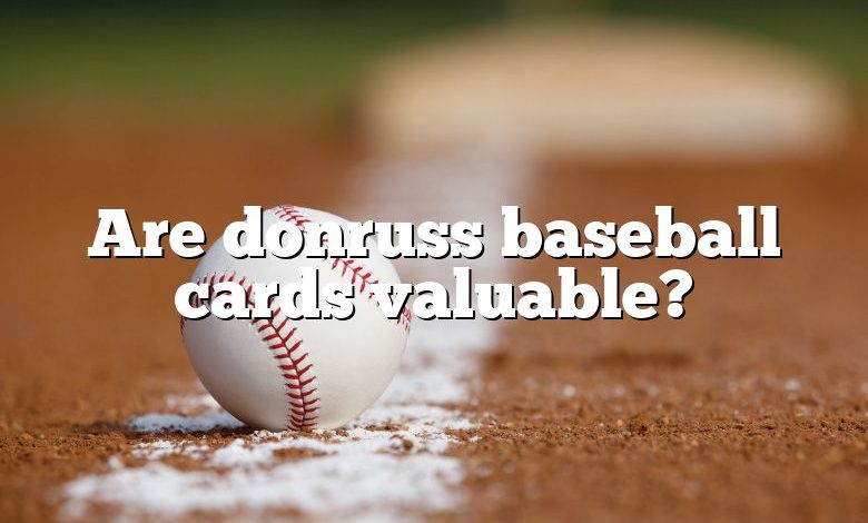 Are donruss baseball cards valuable?