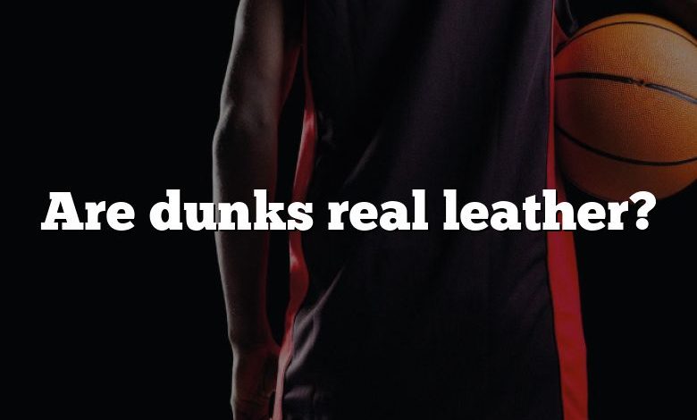 Are dunks real leather?