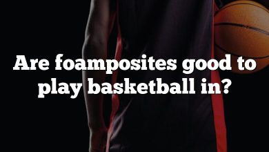 Are foamposites good to play basketball in?