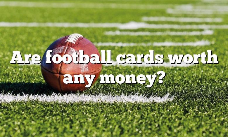 Are football cards worth any money?