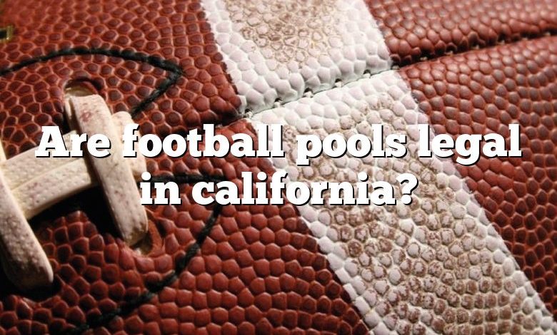 Are football pools legal in california?