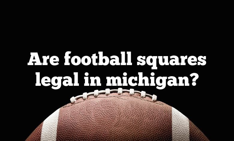 Are football squares legal in michigan?