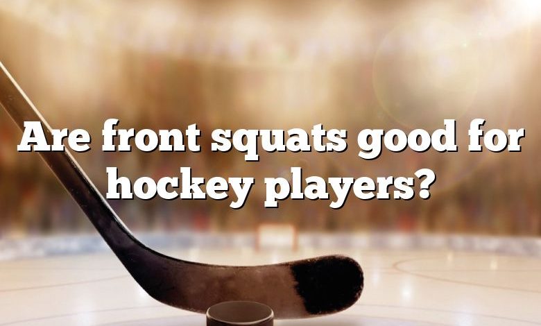 Are front squats good for hockey players?