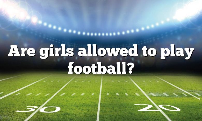 Are girls allowed to play football?