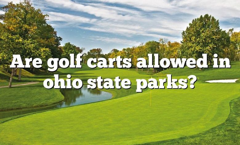 Are golf carts allowed in ohio state parks?