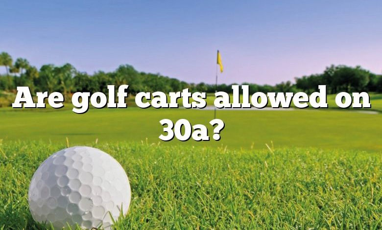 Are golf carts allowed on 30a?