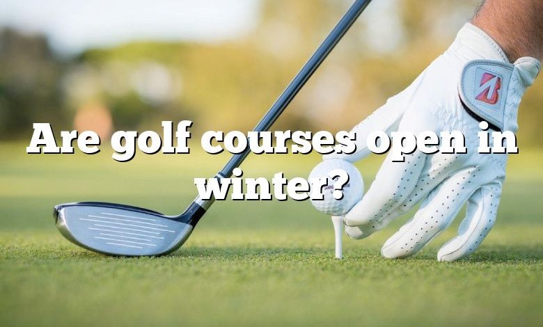 Are golf courses open in winter?