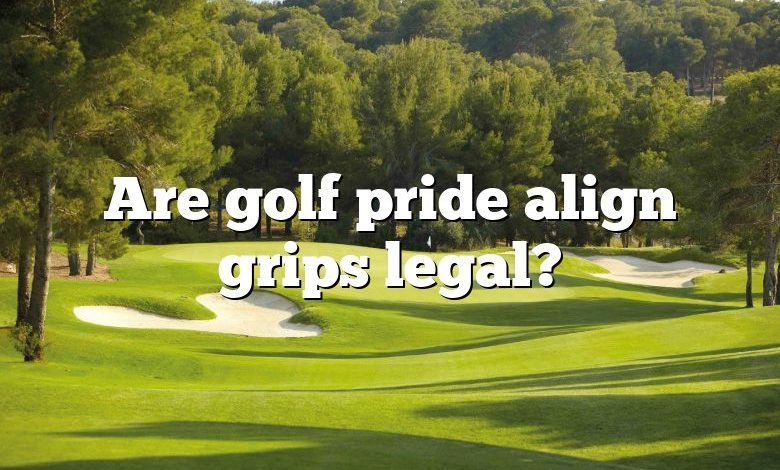 Are golf pride align grips legal?