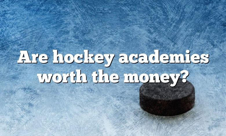 Are hockey academies worth the money?