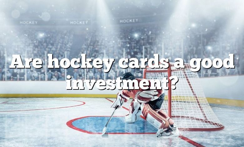 Are hockey cards a good investment?