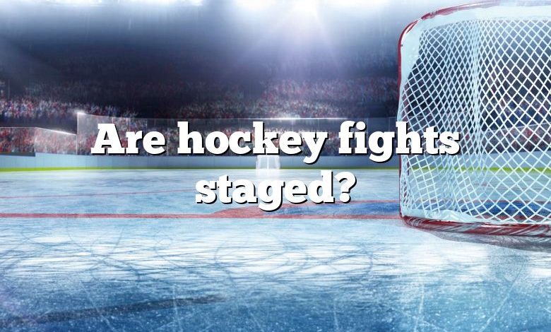 Are hockey fights staged?