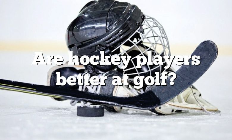 Are hockey players better at golf?