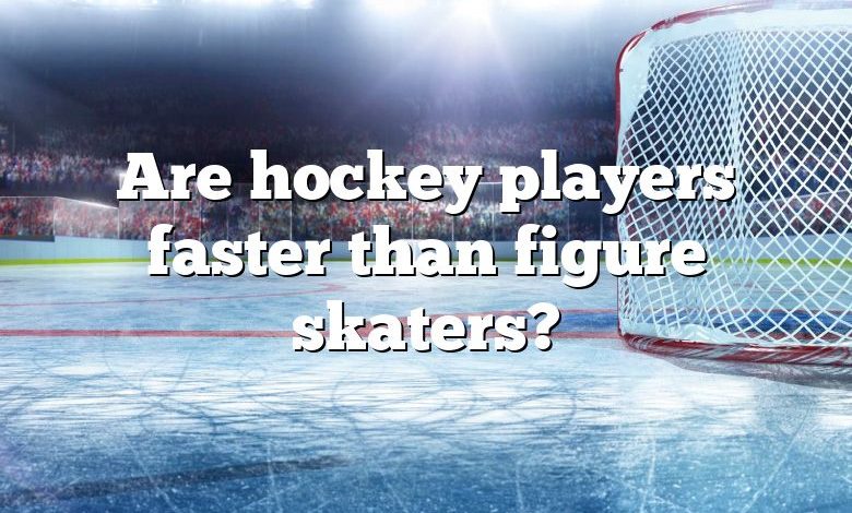 Are hockey players faster than figure skaters?