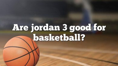 Are jordan 3 good for basketball?