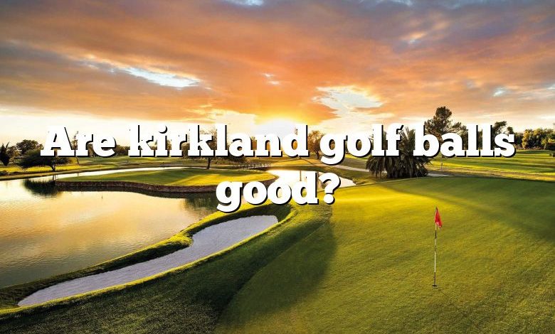 Are kirkland golf balls good?