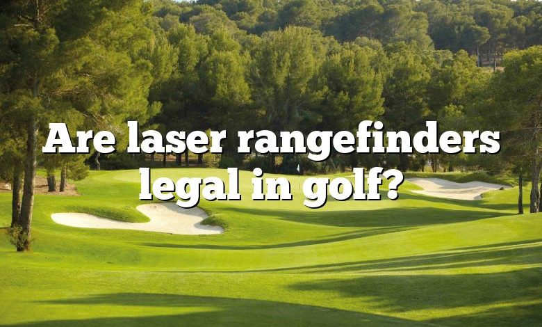 Are laser rangefinders legal in golf?