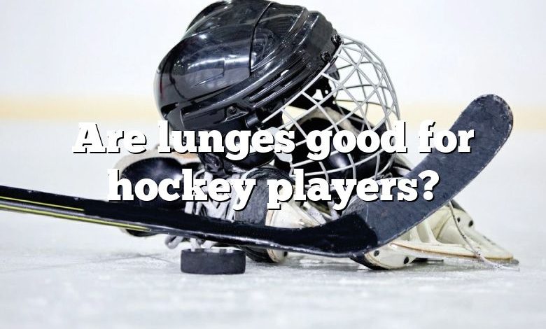 Are lunges good for hockey players?