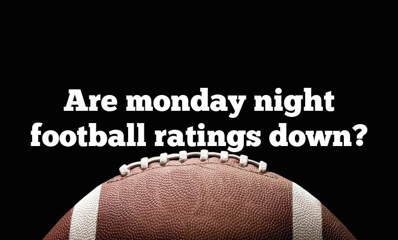 Are monday night football ratings down?