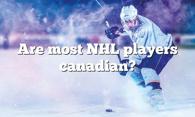 Are most NHL players canadian?