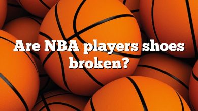 Are NBA players shoes broken?