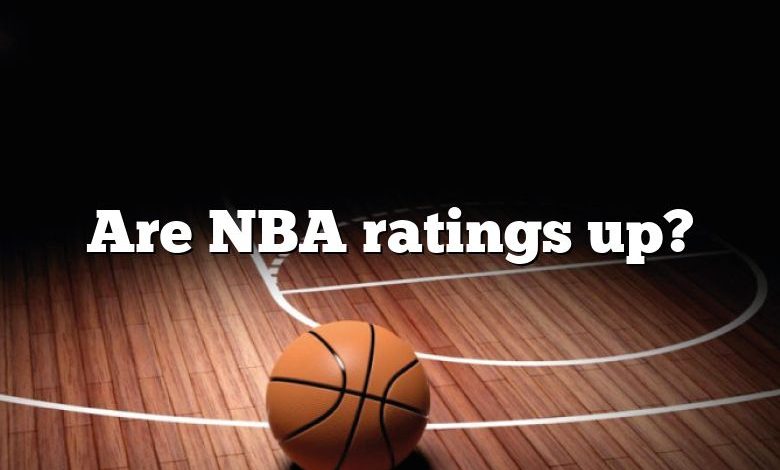 Are NBA ratings up?