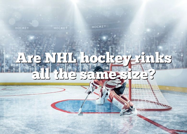 are-nhl-hockey-rinks-all-the-same-size-dna-of-sports