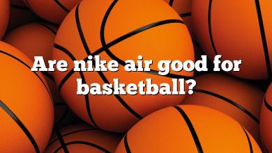 Are nike air good for basketball?