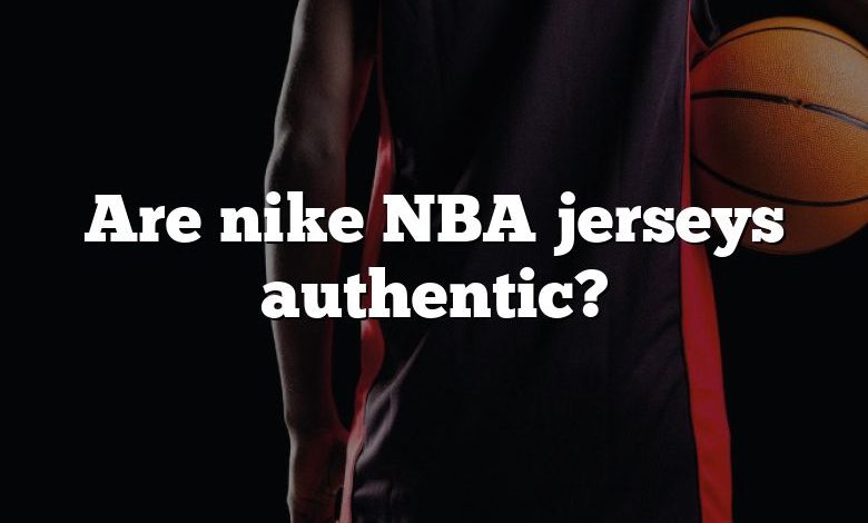 Are nike NBA jerseys authentic?