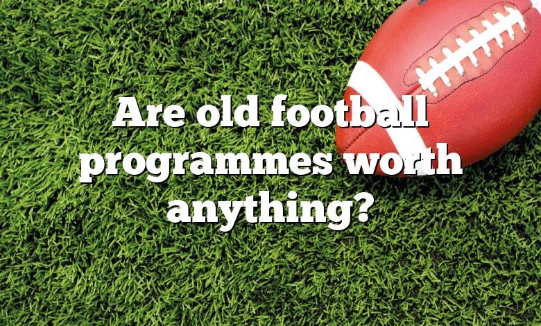 Are old football programmes worth anything?