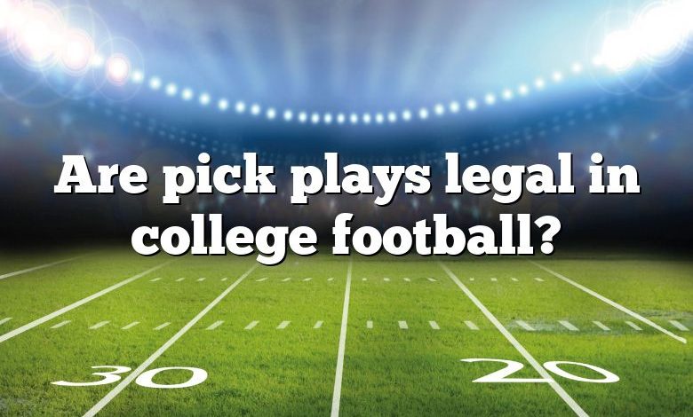 Are pick plays legal in college football?