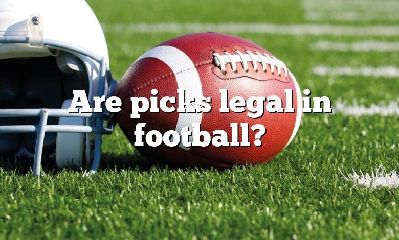 Are picks legal in football?