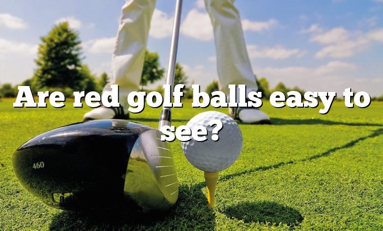 Are red golf balls easy to see?