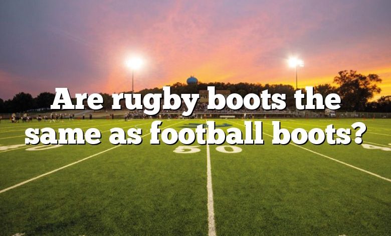 Are rugby boots the same as football boots?