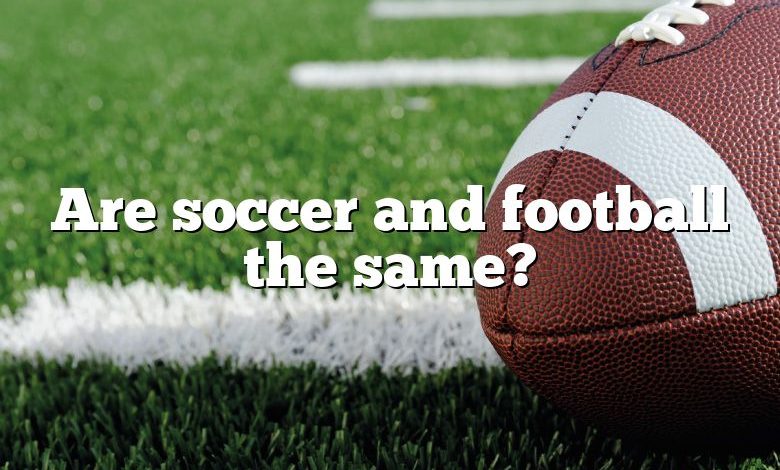 Are soccer and football the same?