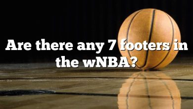 Are there any 7 footers in the wNBA?