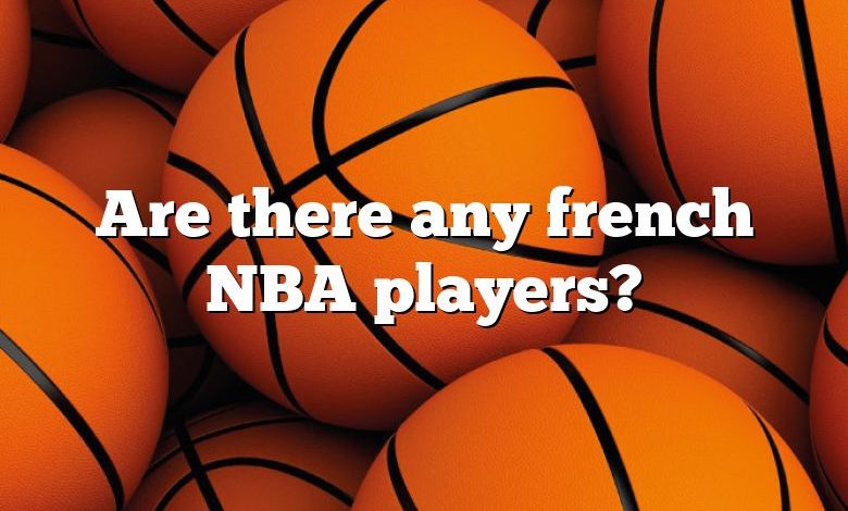 Are there any french NBA players?