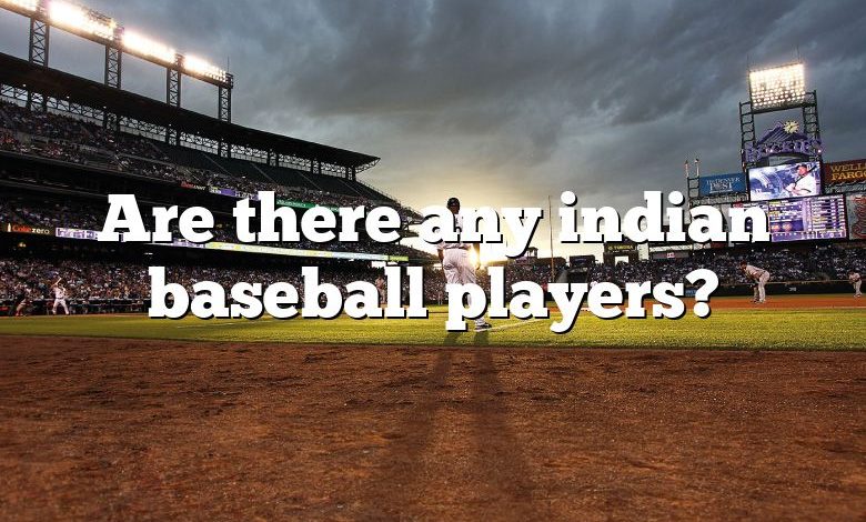 Are there any indian baseball players?