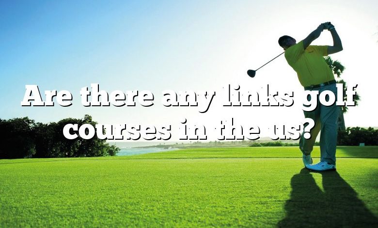 Are there any links golf courses in the us?